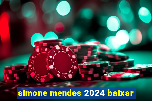 simone mendes 2024 baixar